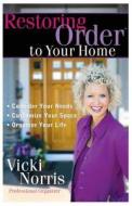 Restoring Order to Your Home di Vicki Norris edito da Harvest House Publishers