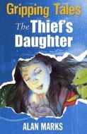 The Thief\'s Daughter di Alan Marks edito da Hachette Children\'s Books
