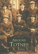 Around Totnes di Barry Weeks edito da The History Press