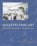 Interpreting Art di Terry Barrett edito da McGraw-Hill Education - Europe