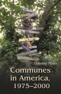 Communes in America, 1975-2000 di Timothy Miller edito da Syracuse University Press