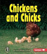 Chickens and Chicks di Ann-Marie Kishel edito da LERNER CLASSROOM