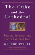 The Cube And The Cathedral di George Weigel edito da Gracewing