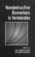 Nondestructive Biomarkers in Vertebrates di Cristina Fossi edito da CRC Press