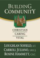 Building Community di Loughlan Sofield, Rosine Hammett, Carroll Juliano edito da Ave Maria Press