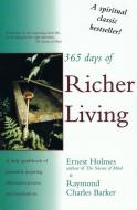 365 Days of Richer Living: Daily Inspirations di Ernest Holmes, Raymond Charles Barker edito da CTR FOR SPIRITUAL LIVING