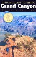 Official Guide to Hiking Grand Canyon di Scott Thybony edito da GRAND CANYON ASSOC