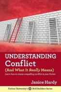 Understanding Conflict: (and What It Really Means) di Janice Hardy edito da NLA DIGITAL LLC