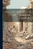 Aids to the Study of the Maya Codices di Anonymous edito da LEGARE STREET PR