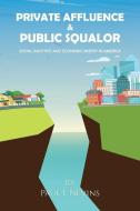 Private Affluence and Public Squalor di Paul L L Nevins edito da HarperCollins