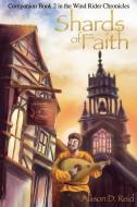 Shards of Faith: Wind Rider Chronicles - Companion Book 2 di Allison D. Reid edito da INDEPENDENTLY PUBLISHED
