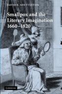 Smallpox and the Literary Imagination, 1660 1820 di David E. Dr Shuttleton edito da Cambridge University Press