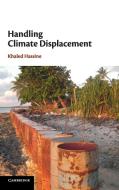Handling Climate Displacement di Khaled (United Nations Hassine edito da Cambridge University Press