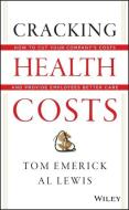 Cracking Health Costs di Tom Emerick edito da John Wiley & Sons