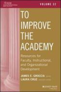 To Improve the Academy: Resources for Faculty, Instructional, and Organizational Development, Volume 32 di James E. Groccia edito da Jossey-Bass