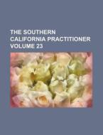 The Southern California Practitioner Volume 23 di Books Group edito da Rarebooksclub.com