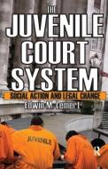 The Juvenile Court System di Edwin Lemert edito da Taylor & Francis Ltd