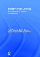 Effective Peer Learning di Keith Topping, David Duran, Celine Buchs, Hilde Van Keer edito da Taylor & Francis Ltd