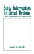State Intervention In Great Britain di Samuel J. Hurwitz edito da Taylor & Francis Ltd