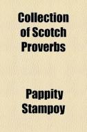 Collection Of Scotch Proverbs di Pappity Stampoy edito da General Books Llc