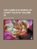 The Complete Works Of Count Tolstoy Vol di Leo Tolstoy edito da Rarebooksclub.com