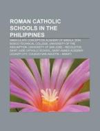 Roman Catholic Schools In The Philippine di Books Llc edito da Books LLC, Wiki Series