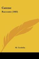 Catene: Racconto (1903) di M. Cordelia edito da Kessinger Publishing