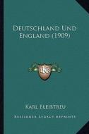Deutschland Und England (1909) di Karl Bleibtreu edito da Kessinger Publishing