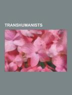 Transhumanists di Source Wikipedia edito da University-press.org