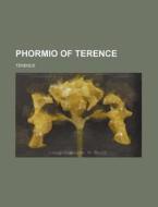 Phormio of Terence di Terence edito da Rarebooksclub.com