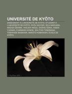 Universit De Kyoto: Enseignant L'univ di Source Wikipedia edito da Books LLC, Wiki Series