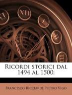 Ricordi Storici Dal 1494 Al 1500; di Francesco Ricciardi, Pietro Vigo edito da Nabu Press