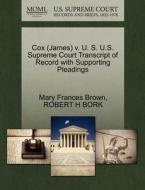 Cox (james) V. U. S. U.s. Supreme Court Transcript Of Record With Supporting Pleadings di Mary Frances Brown, Robert H Bork edito da Gale, U.s. Supreme Court Records