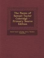 Poems of Samuel Taylor Coleridge di Samuel Taylor Coleridge, Henry Theodore Tuckerman edito da Nabu Press