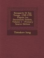 Bonaparte Et Son Temps, 1769-1799: D'Apres Les Documents Inedits, Volume 1 di Theodore Iung edito da Nabu Press