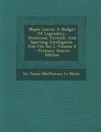 Maple Leaves: A Budget of Legendary, Historical, Critical, and Sporting Intelligence. [1st-7th Ser.], Volume 6 - Primary Source Edit edito da Nabu Press