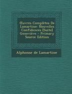 Uvres Completes de Lamartine: Nouvelles Confidences [Suite] Genevieve - Primary Source Edition di Alphonse De Lamartine edito da Nabu Press