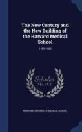 The New Century And The New Building Of The Harvard Medical School edito da Sagwan Press