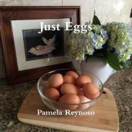 Just Eggs di Pamela Reynoso edito da Lulu.com