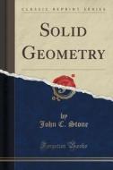 Solid Geometry (classic Reprint) di John C Stone edito da Forgotten Books