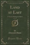 Land At Last, Vol. 1 Of 3 di Edmund Yates edito da Forgotten Books