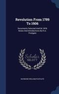 Revolution From 1789 To 1906 di Raymond William Postgate edito da Sagwan Press