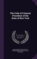 The Code Of Criminal Procedure Of The State Of New York di New York edito da Palala Press