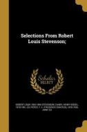 Selections from Robert Louis Stevenson; di Robert Louis Stevenson edito da WENTWORTH PR