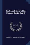 Centennial History Of The Fredonia Bapti di FREDONIA N.Y. . FRE edito da Lightning Source Uk Ltd