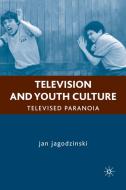 Television and Youth Culture: Televised Paranoia di J. Jagodzinski edito da SPRINGER NATURE
