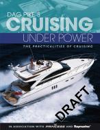 Dag Pike's Cruising Under Power: The Practicalities of Cruising di Dag Pike edito da ADLARD COLES NAUTICAL BOOKS
