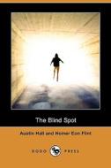 The Blind Spot (dodo Press) di Austin Hall, Homer Eon Flint edito da Dodo Press