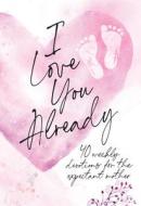 I Love You Already di Broadstreet Publishing Group LLC edito da BroadStreet Publishing