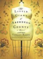 The Little Giant of Aberdeen County [With Earphones] di Tiffany Baker edito da Findaway World